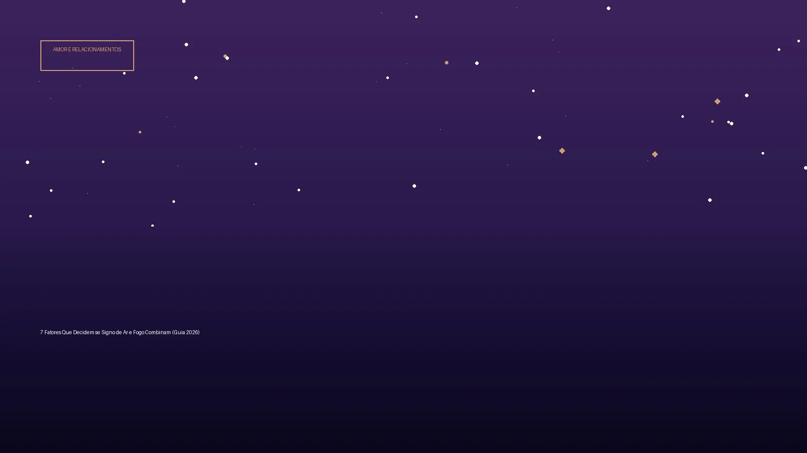 7 Fatores Que Decidem se Signo de Ar e Fogo Combinam (Guia 2026) — Amor e Relacionamentos no Horoscopo Certo