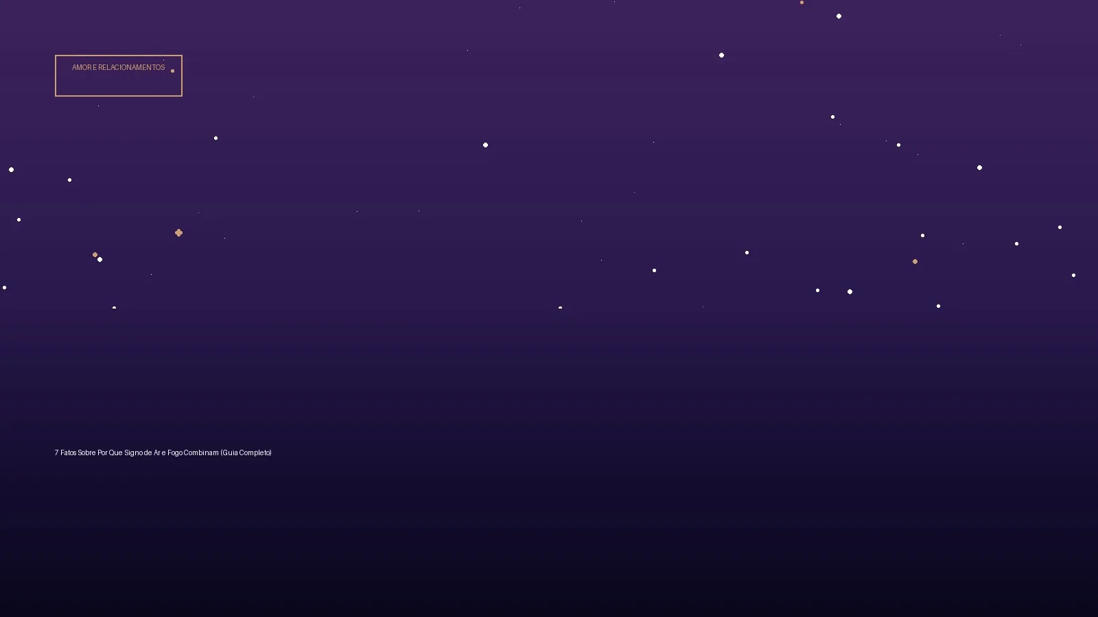 7 Fatos Sobre Por Que Signo de Ar e Fogo Combinam (Guia Completo)