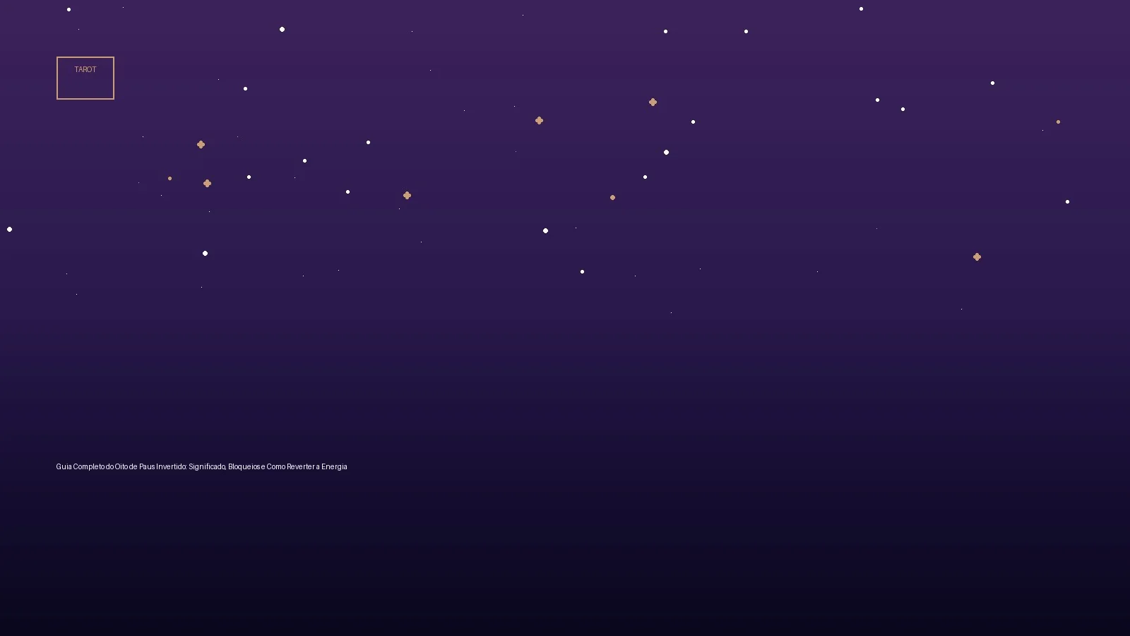 Guia Completo do Oito de Paus Invertido: Significado, Bloqueios e Como Reverter a Energia — Tarot no Horoscopo Certo