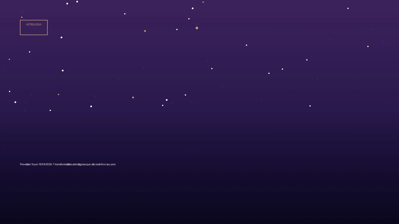 Previsões Touro 19/04/2026: 7 transformações astrológicas que vão redefinir seu ano — Astrologia no Horoscopo Certo