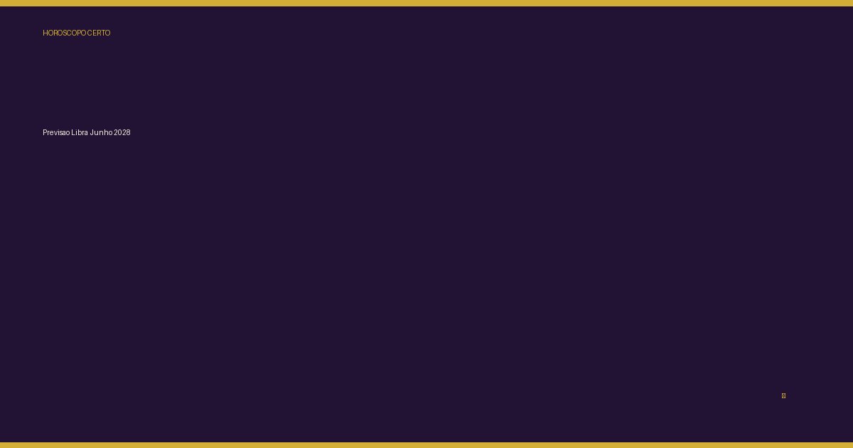Previsao Libra Junho 2028 — Previsões e Horóscopos no Horoscopo Certo