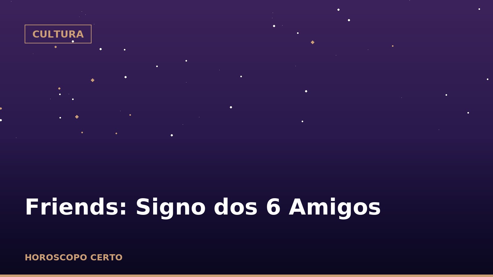 Friends: Signo dos 6 Amigos — Cultura no Horoscopo Certo