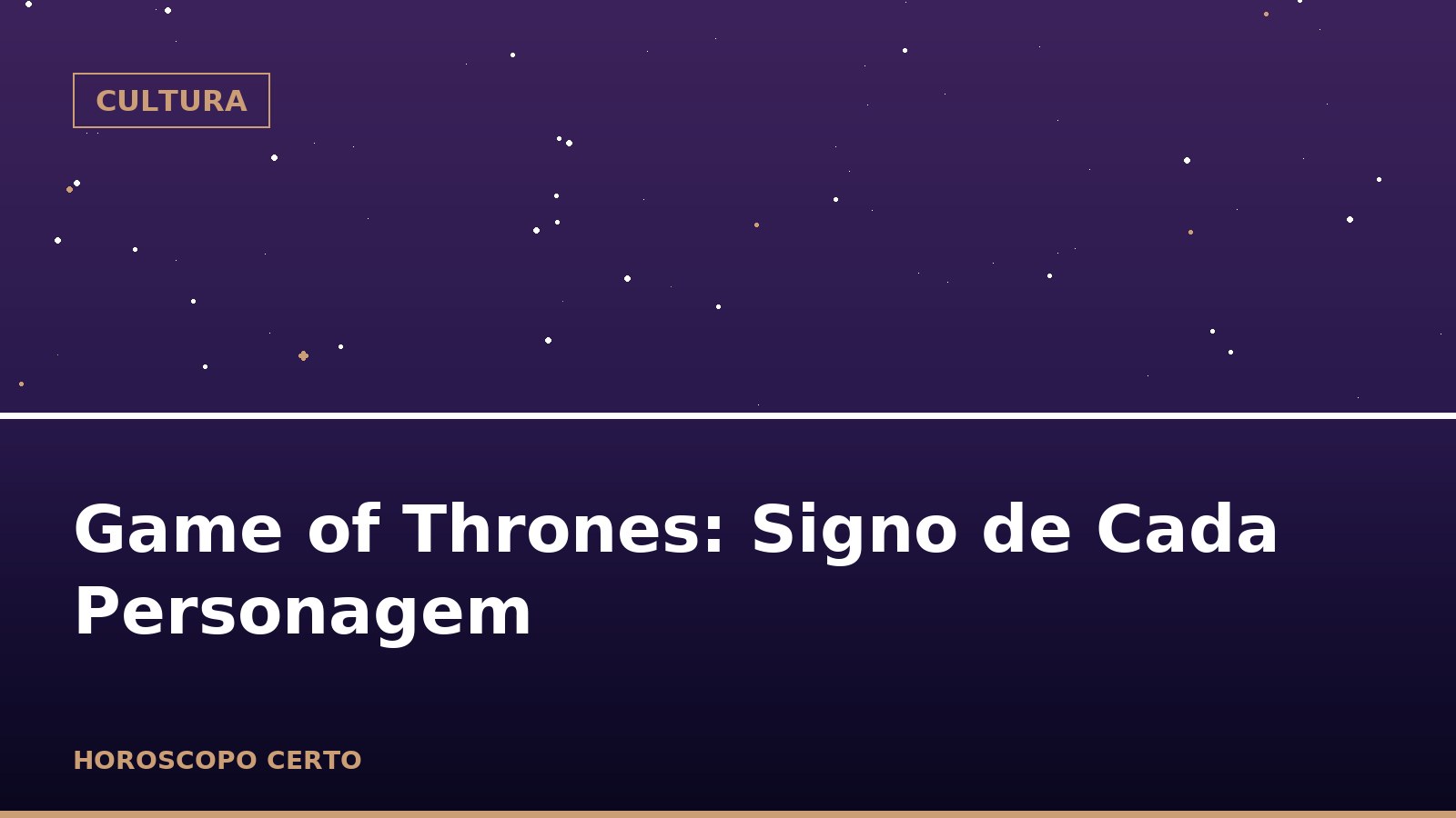 Game of Thrones: Signo de Cada Personagem — Cultura no Horoscopo Certo