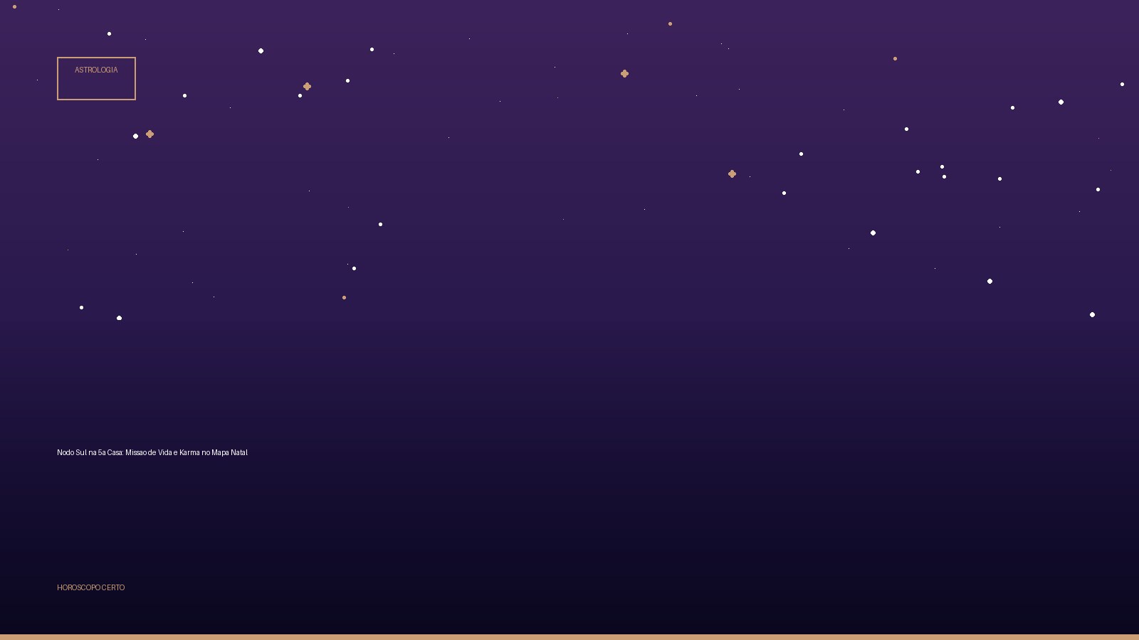 Nodo Sul na 5a Casa: Missao de Vida e Karma no Mapa Natal — Astrologia no Horoscopo Certo