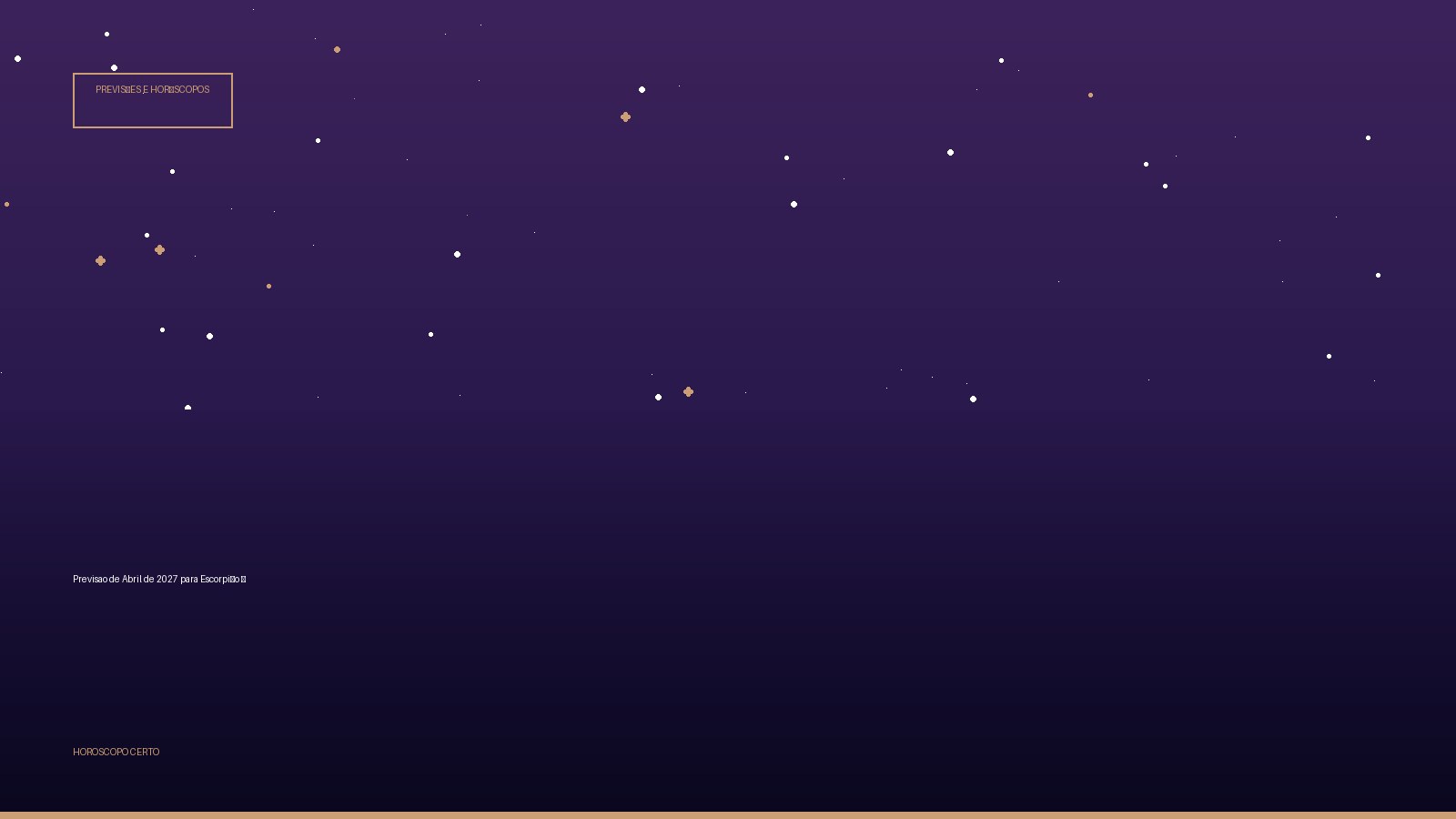 Previsao de Abril de 2027 para Escorpião ♏ — Previsões e Horóscopos no Horoscopo Certo