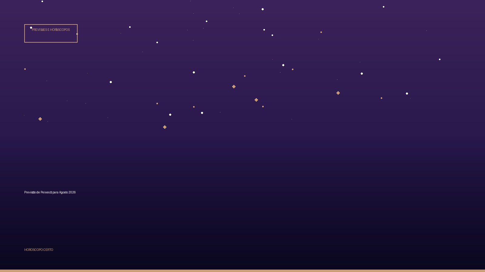 Previsão de Peixes ♓ para Agosto 2026 — Previsões e Horóscopos no Horoscopo Certo