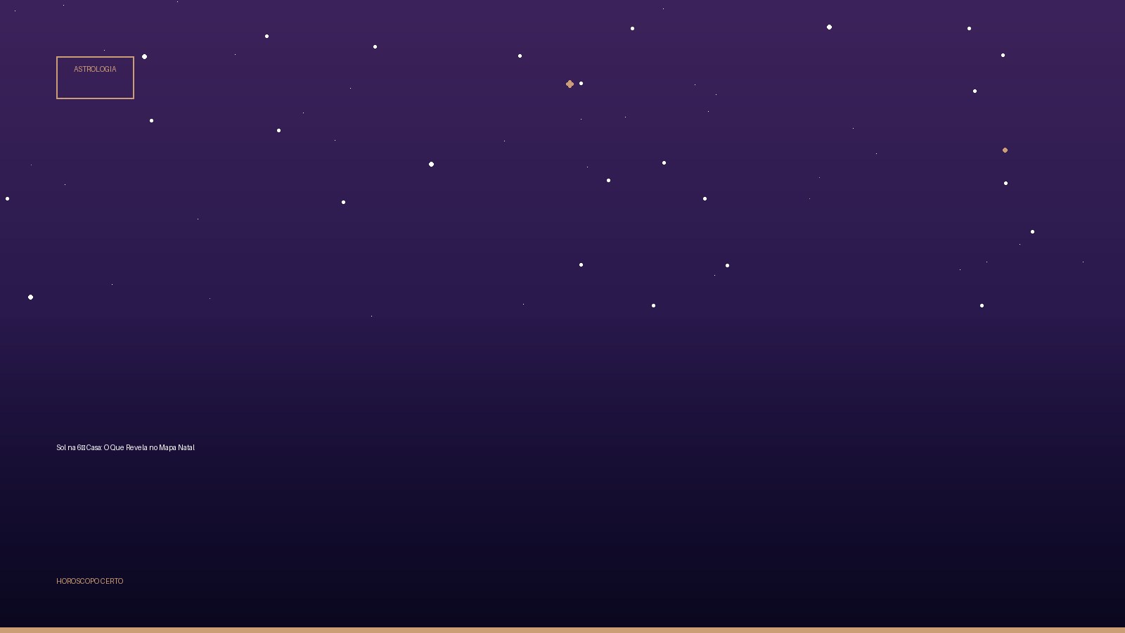 Sol na 6ª Casa: O Que Revela no Mapa Natal — Astrologia no Horoscopo Certo