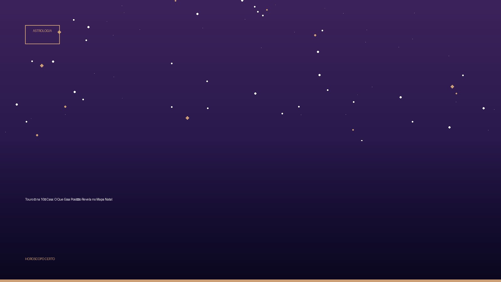Touro ♉ na 10ª Casa: O Que Essa Posição Revela no Mapa Natal — Astrologia no Horoscopo Certo