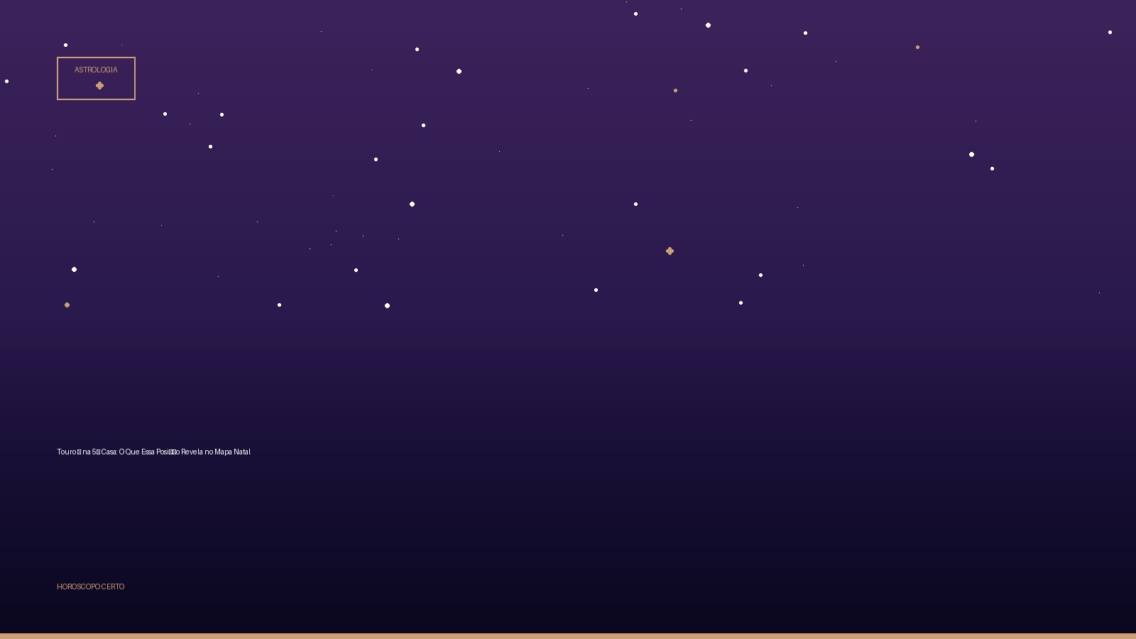 Touro ♉ na 5ª Casa: O Que Essa Posição Revela no Mapa Natal — Astrologia no Horoscopo Certo