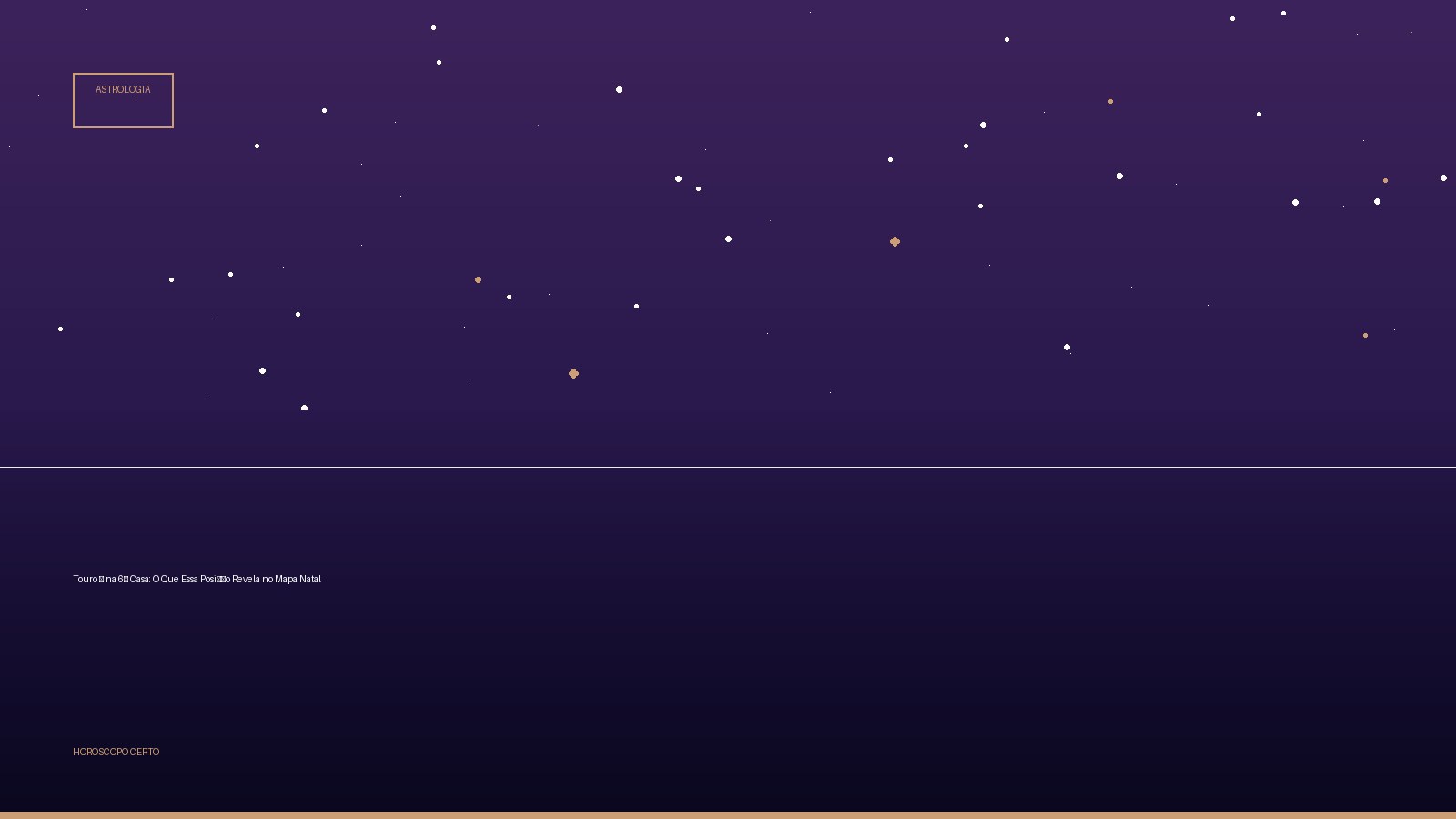 Touro ♉ na 6ª Casa: O Que Essa Posição Revela no Mapa Natal — Astrologia no Horoscopo Certo